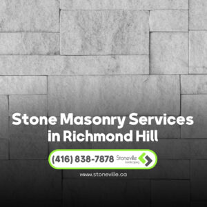 Read more about the article Stone masonry services in Richmond Hill